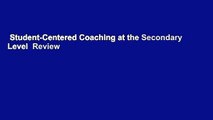 Student-Centered Coaching at the Secondary Level  Review