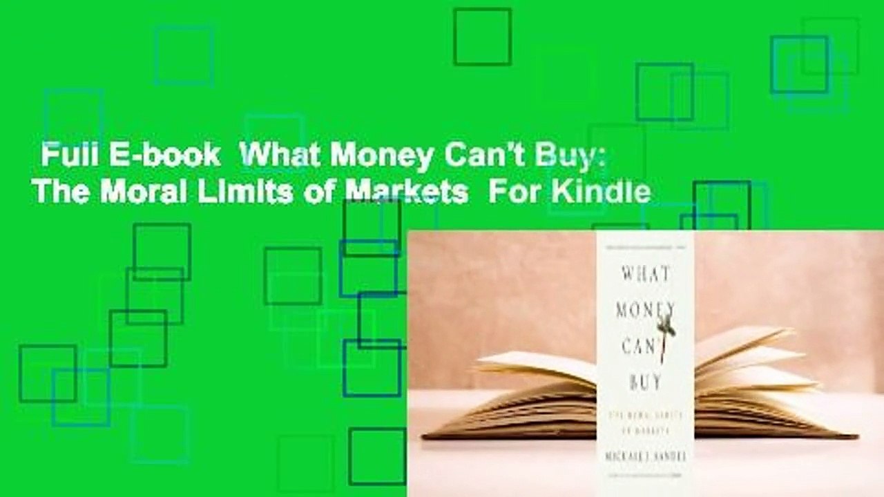 Full E-book  What Money Can't Buy: The Moral Limits of Markets  For Kindle