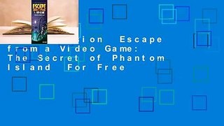 Full version  Escape from a Video Game: The Secret of Phantom Island  For Free