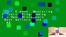 Full E-book  Mastering Bitcoin: Programming the Open Blockchain  Best Sellers Rank : #4