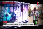 ¡Ratero si te agarramos te linchamos!: vecinos hartos de la delincuencia advierten a ladrones en el Callao