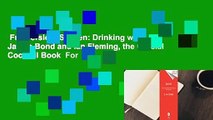Full version  Shaken: Drinking with James Bond and Ian Fleming, the Official Cocktail Book  For