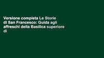 Versione completa Le Storie di San Francesco: Guida agli affreschi della Basilica superiore di