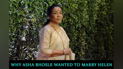Why Asha Bhosle wanted to marry Helen