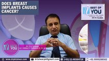 Breast Implant and Cancer, Can Breast Implants Cause Cancer Know the Fact by Dr PK Talwar