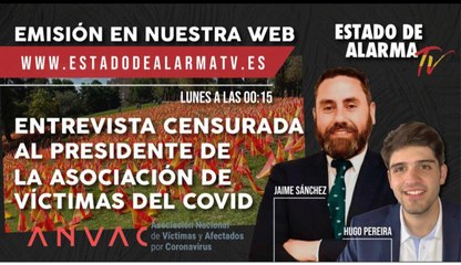 Entrevista censurada al presidente de la Asociación de Victimas del COVID (ANVAC)