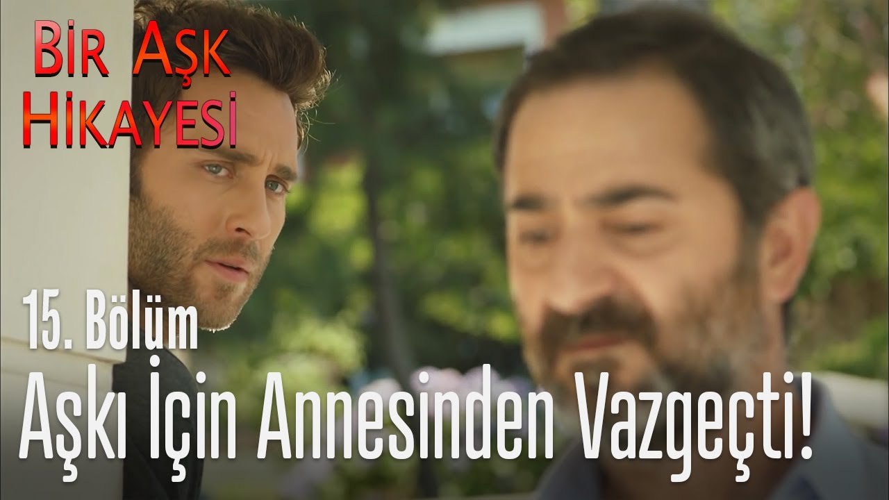 Aşkı için annesinden vazgeçti - Bir Aşk Hikayesi 15. Bölüm