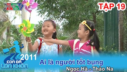 Ai là người tốt bụng - Bé Ngọc Hà, Thảo Na | CON ĐÃ LỚN KHÔN | Tập 19