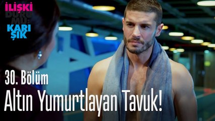 Altın yumurtlayan tavuk - İlişki Durumu Karışık 30. Bölüm