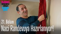 Naci randevuya hazırlanıyor - İlişki Durumu Karışık 30. Bölüm