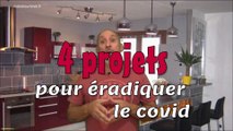 Mes 4 projets pour éradiquer le virus covid