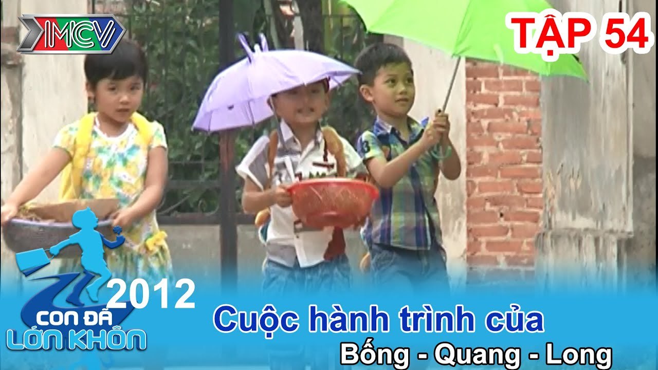 Bống - Quang - Long - Bé Bống, Quang, Long | CON ĐÃ LỚN KHÔN | Tập 54