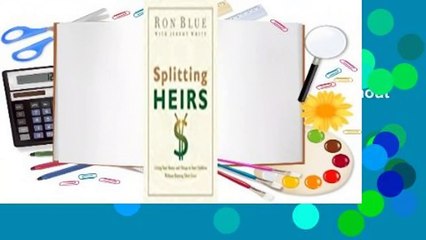 Full version  Splitting Heirs: Giving Your Money and Things to Your Children Without Ruining