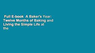 Full E-book  A Baker's Year: Twelve Months of Baking and Living the Simple Life at the Smoke
