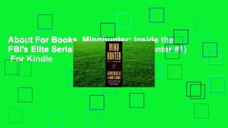 About For Books  Mindhunter: Inside the FBI's Elite Serial Crime Unit (Mindhunter #1)  For Kindle