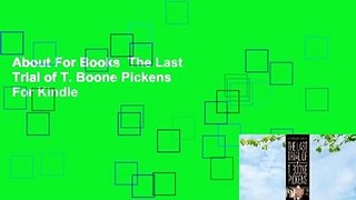 About For Books  The Last Trial of T. Boone Pickens  For Kindle