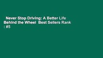 Never Stop Driving: A Better Life Behind the Wheel  Best Sellers Rank : #5