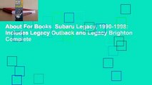 About For Books  Subaru Legacy, 1990-1998: Includes Legacy Outback and Legacy Brighton Complete