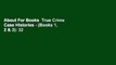 About For Books  True Crime Case Histories - (Books 1, 2 & 3): 32 Disturbing True Crime Stories (3
