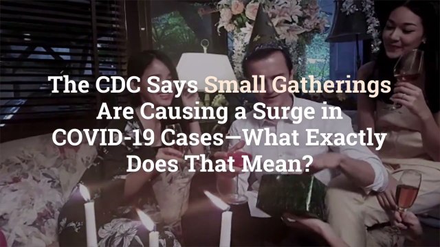 The CDC Says Small Gatherings Are Causing a Surge in COVID-19 Cases—What Exactly Does That
