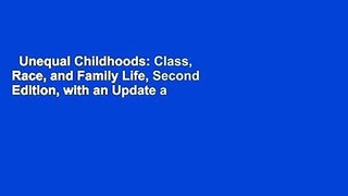 Unequal Childhoods: Class, Race, and Family Life, Second Edition, with an Update a Decade Later