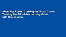 About For Books  Creating the Urban Dream: Tackling the Affordable Housing Crisis with Compassion