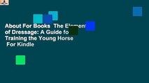 About For Books  The Elements of Dressage: A Guide for Training the Young Horse  For Kindle