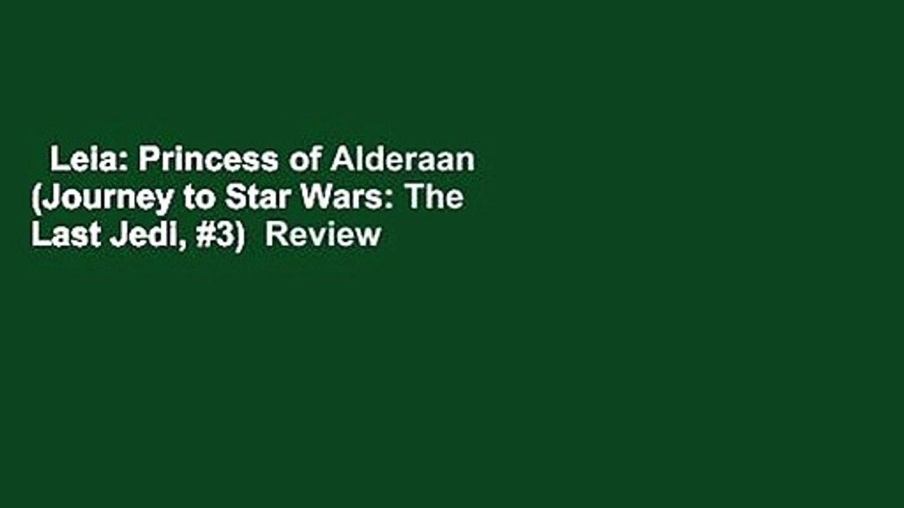 Leia: Princess of Alderaan (Journey to Star Wars: The Last Jedi, #3)  Review