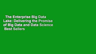 The Enterprise Big Data Lake: Delivering the Promise of Big Data and Data Science  Best Sellers