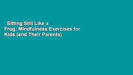 Sitting Still Like a Frog: Mindfulness Exercises for Kids (and Their Parents)  Review