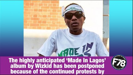 F78NEWS: ‘Made In Lagos’ Album Release Postponed By Wizkid
