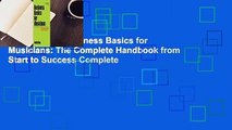 Full version  Business Basics for Musicians: The Complete Handbook from Start to Success Complete