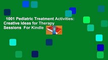 1001 Pediatric Treatment Activities: Creative Ideas for Therapy Sessions  For Kindle