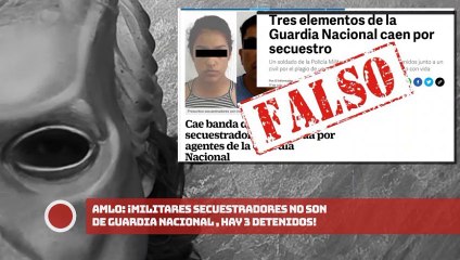 AMLO: ¡Militares secuestradores no son de Guardia Nacional , hay 3 detenidos!