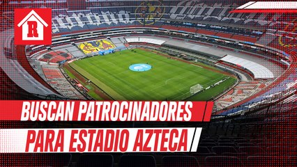 Estadio Azteca busca  patrocinadores para nuevo nombre