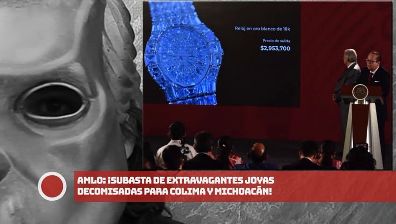 AMLO: ¡Subasta de extravagantes joyas decomisadas para Colima y Michoacán!