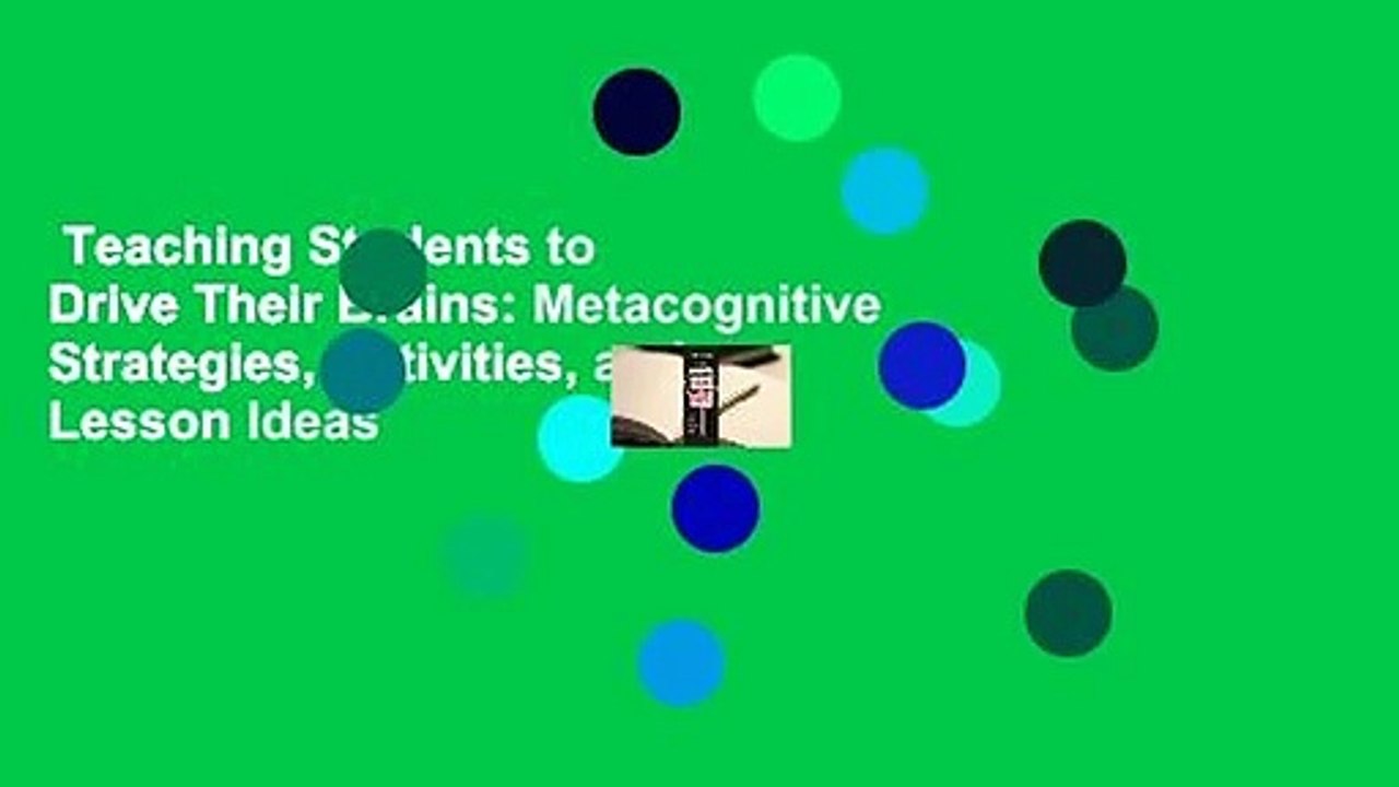 Teaching Students to Drive Their Brains: Metacognitive Strategies, Activities, and Lesson Ideas