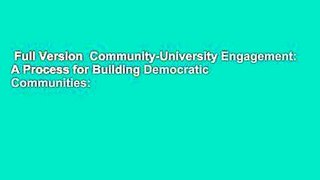 Full Version  Community-University Engagement: A Process for Building Democratic Communities: