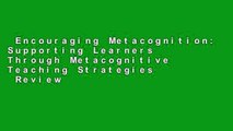 Encouraging Metacognition: Supporting Learners Through Metacognitive Teaching Strategies  Review