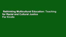 Rethinking Multicultural Education: Teaching for Racial and Cultural Justice  For Kindle