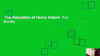 The Education of Henry Adams  For Kindle