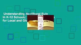 Understanding Neoliberal Rule in K-12 Schools: Educational Fronts for Local and Global Justice