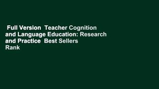 Full Version  Teacher Cognition and Language Education: Research and Practice  Best Sellers Rank