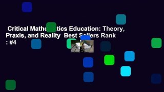 Critical Mathematics Education: Theory, Praxis, and Reality  Best Sellers Rank : #4