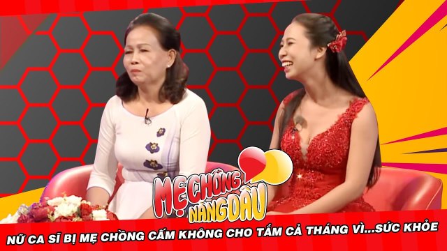 Nữ ca sĩ bị mẹ chồng cấm không cho tắm cả tháng vì...sức khỏe | MẸ CHỒNG NÀNG DÂU chuyện chưa kể #3