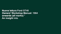 Nuova lettura Ford GT40 Owners' Workshop Manual: 1964 onwards (all marks) * An insight into