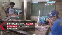 Pengrajin Kayu Banjir Pesanan di Tengah Pandemi Covid-19