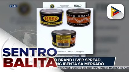 #SentroBalita | FDA: Reno brand liver spread, maaari nang ibenta sa merkado