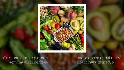Serving delicious vegan cuisine that is based on 100% Alkaline Menu