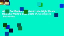 About For Books  Munchies: Late-Night Meals from the World's Best Chefs [A Cookbook]  For Kindle